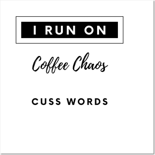 i run on coffee chaos and cuss words Posters and Art